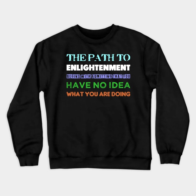 The Path To Enlightenment Crewneck Sweatshirt by Muzehack